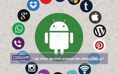 Học lập trình Android cần những điều gì?