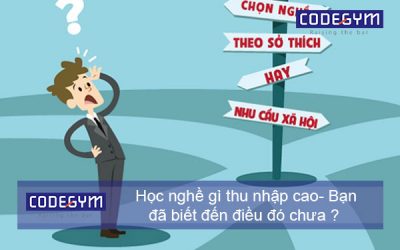 Học nghề gì thu nhập cao – Bạn đã biết đến điều đó chưa?