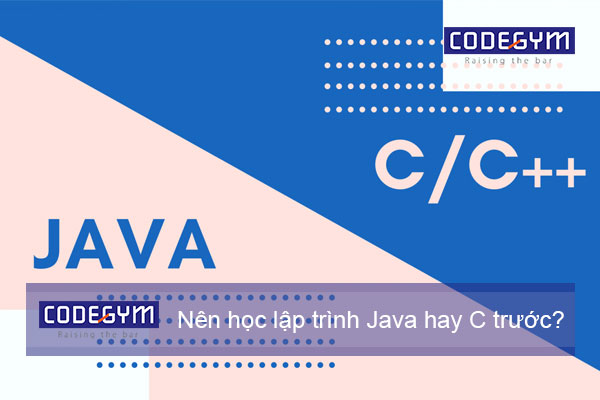 Nên học lập trình Java hay C