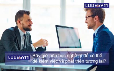 Bây giờ nên học nghề gì để có thể dễ kiếm việc, phát triển tương lai?