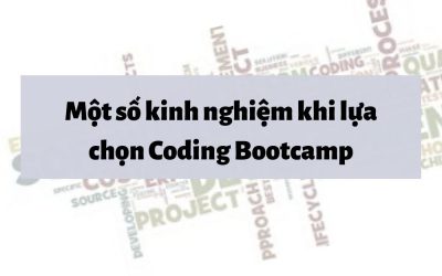Coding Bootcamp review – Một số kinh nghiệm khi lựa chọn Bootcamp