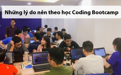 Những lý do nên theo học Coding Bootcamp