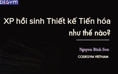 XP hồi sinh Thiết kế Tiến hóa như thế nào | Nguyễn Bình Sơn