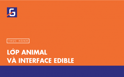 [Thực hành] Lớp Animal và interface Edible