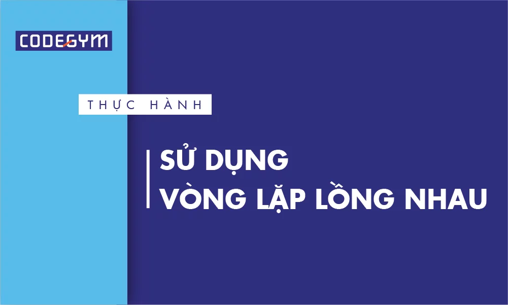 Sử dụng vòng lặp lồng nhau