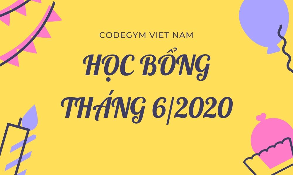 Chương trình học bổng – ưu đãi tháng 6/2020 tại CodeGym Hà Nội