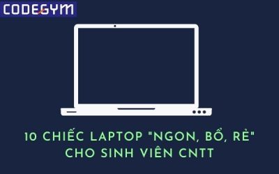 10 chiếc laptop “ngon, bổ, rẻ” cho sinh viên CNTT năm 2024