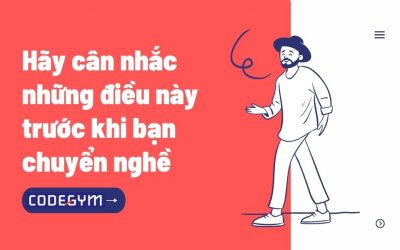 Hãy cân nhắc những điều này trước khi bạn chuyển nghề