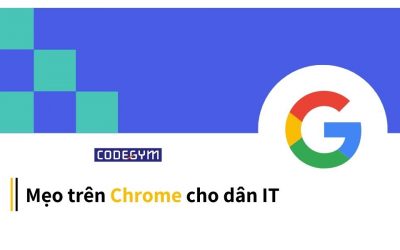 Một vài mẹo trên Chrome dân IT nhất định phải biết