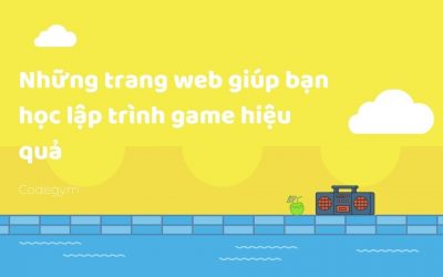 Những trang web giúp bạn học lập trình game hiệu quả