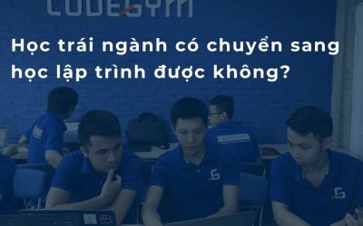 Sinh viên trái ngành có chuyển sang học lập trình được không?