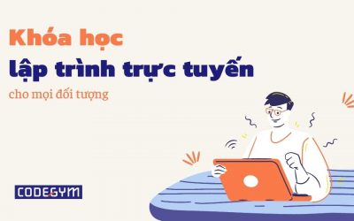 Khóa học lập trình trực tuyến cực XỊN cho mọi đối tượng – CodeGym Online