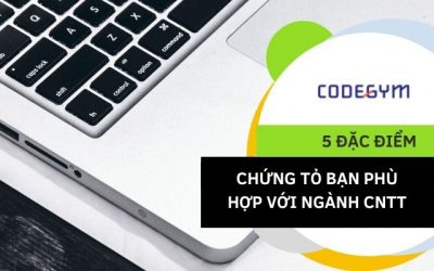 5 ĐẶC ĐIỂM CHỨNG TỎ BẠN PHÙ HỢP VỚI NGÀNH CNTT