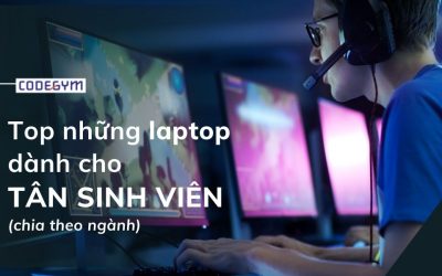 Gợi ý chọn Laptop cho tân sinh viên khối ngành Kinh tế – Công nghệ thông tin