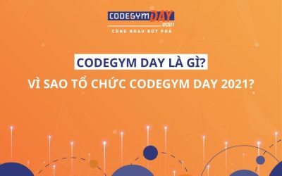 CodeGym Day là gì? Vì sao tổ chức sự kiện CodeGym Day 2021?