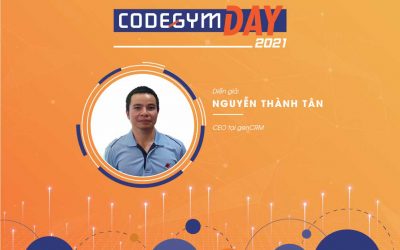 “Những khó khăn khi làm sản phẩm – góc nhìn từ CRM” – Diễn giả Nguyễn Thành Tân, CodeGym Day 2021