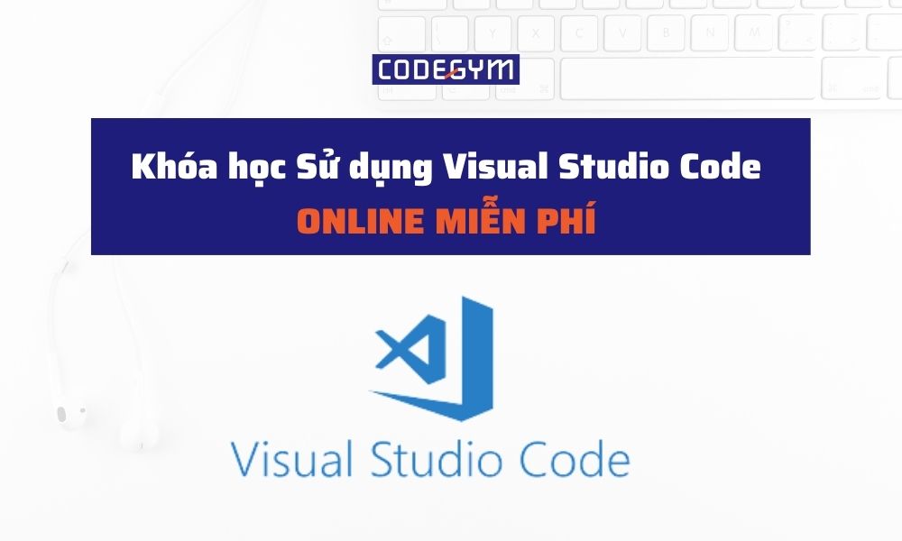 Khóa học Sử dụng Visual Studio Code