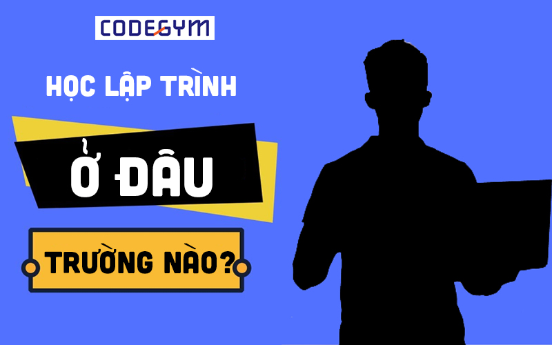 Học lập trình ở đâu?