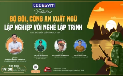 CodeGym Huế tổ chức talkshow “Bộ đội, công an xuất ngũ với NGHỀ LẬP TRÌNH”