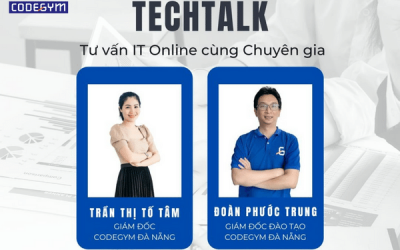 [CodeGym Đà Nẵng] TECHTALK – TƯ VẤN IT CÙNG CHUYÊN GIA