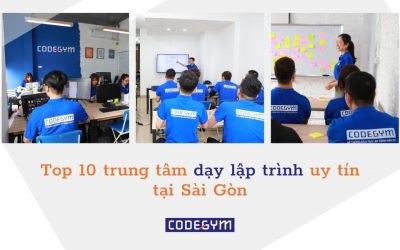 Top 10 trung tâm dạy lập trình uy tín tại Sài Gòn