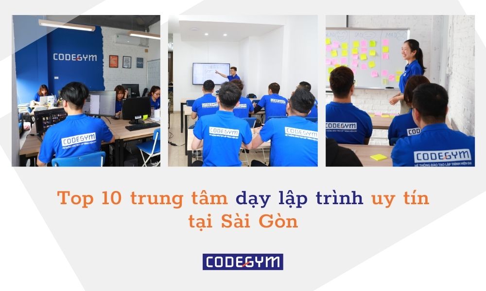 Top 10 trung tâm dạy lập trình uy tín tại Sài Gòn