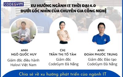 [CodeGym] – Talkshow: Xu Hướng Ngành IT Thời Đại 4.0 Dưới Góc Nhìn Của Chuyên Gia Công Nghệ