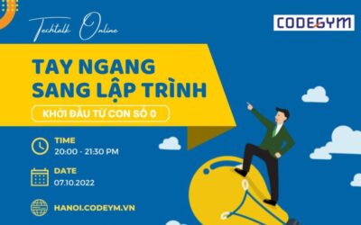 Techtalk: Tay Ngang Sang Lập Trình – Khởi Đầu Từ Con Số 0