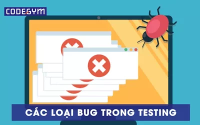 Bug là gì? Các loại Bug trong Testing thường gặp