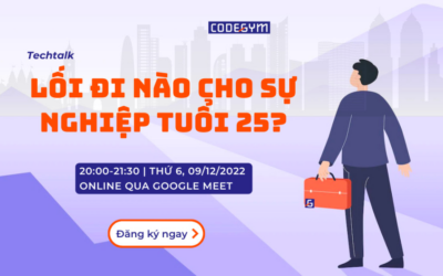 Techtalk: Lối Đi Nào Cho Sự Nghiệp Tuổi 25?