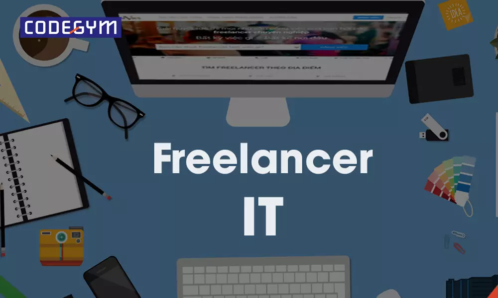 Freelancer IT là gì? Kỹ năng quan trọng để trở thành Freelancer IT