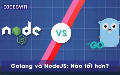 Chọn Golang và NodeJS: ngôn ngữ lập trình nào tốt hơn?