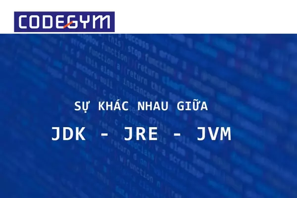 Câu hỏi: Sự khác nhau giữa JDK, JVM, và JRE