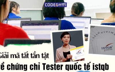 Giải mã tất tần tật về chứng chỉ Tester quốc tế ISTQB