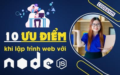 10 ưu điểm khi lập trình web với NodeJS