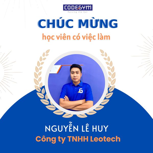 Học viên Nguyễn Lê Huy thành công chuyển nghề lập trình, gia nhập Công ty TNHH Leotech