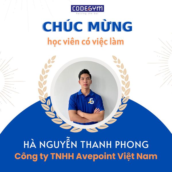 Học viên Hà Nguyễn Thanh Phong thành công chuyển nghề lập trình, ứng tuyển thành công vào Công ty TNHH Avepoint Việt Nam