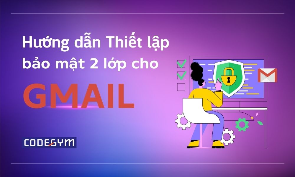 Hướng dẫn Thiết lập bảo mật 2 lớp cho Gmail