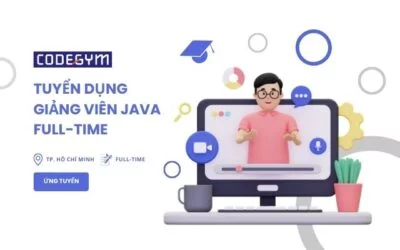 [CodeGym Sài Gòn] Tuyển dụng Giảng viên Java Full-time