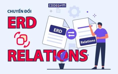Hướng dẫn 5 bước chuyển đổi ERD sang Relations