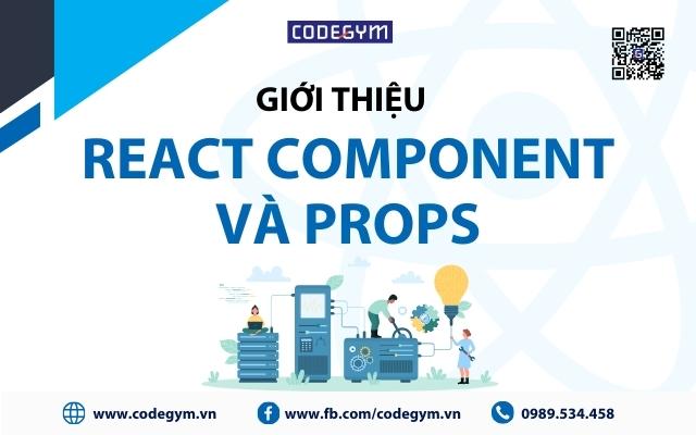 [Giới Thiệu] Component và Props trong React là gì?