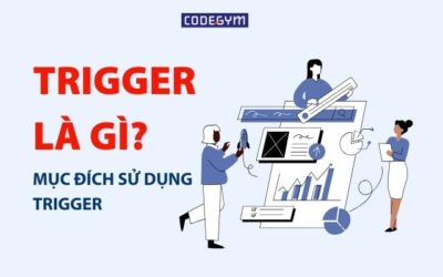 TRIGGER trong SQL | Bật mí về sự lợi hại của TRIGGER