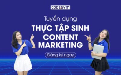 [CodeGym Hà Nội] Tuyển dụng Thực tập sinh Content Marketing