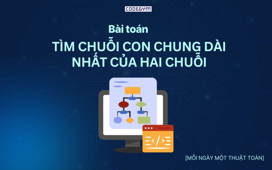 Tìm Chuỗi Con Chung Dài Nhất của Hai Chuỗi