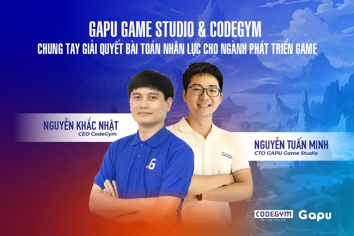 GAPU Game Studio và CodeGym chung tay giải quyết bài toán nhân lực cho ngành Phát triển Game