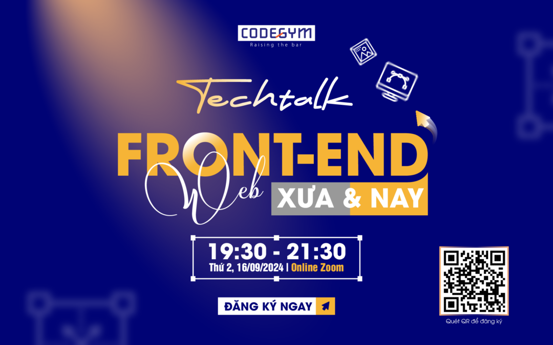 [MIỄN PHÍ] Techtalk "Frontend Web: Xưa và Nay"