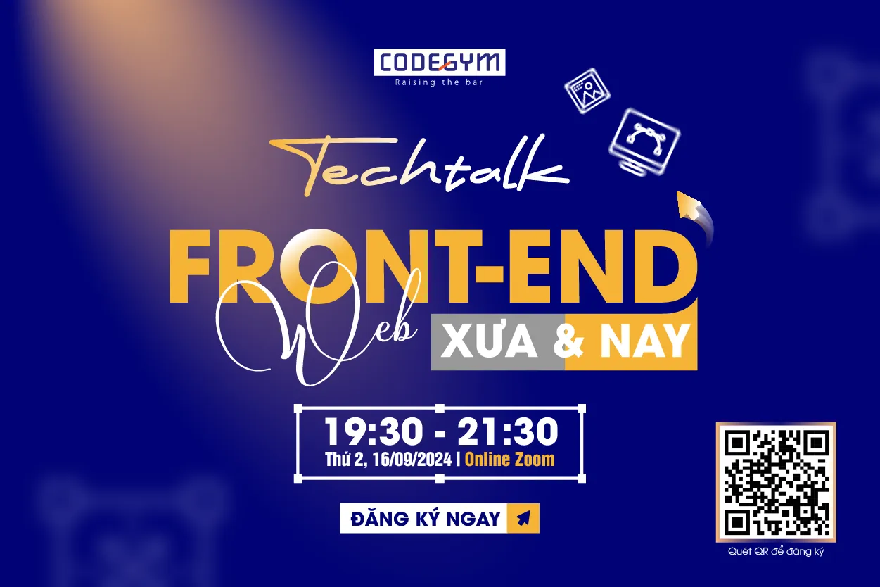 [MIỄN PHÍ] Techtalk "Frontend Web: Xưa và Nay"