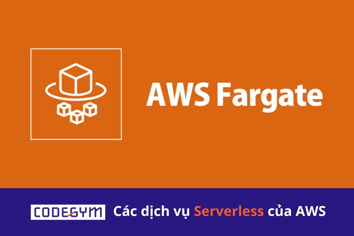 Các dịch vụ Serverless của AWS