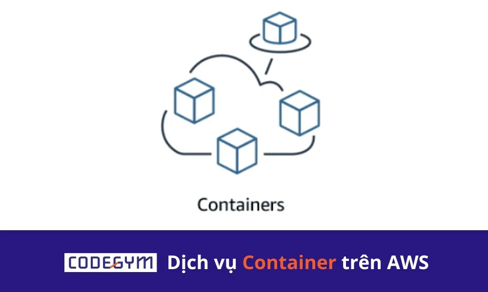 Dịch vụ Container Service trên AWS