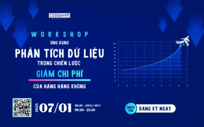 [MIỄN PHÍ] Workshop: “Ứng dụng phân tích dữ liệu trong chiến lược giảm chi phí của hãng hàng không”